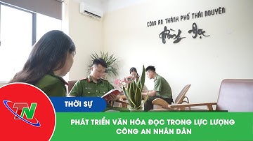 Phát triển văn hóa đọc trong lực lượng Công An Nhân Dân
