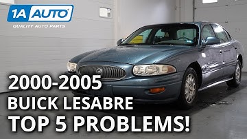 Top 5 Problems Buick LeSabre Sedan 8th Generation 2000-05