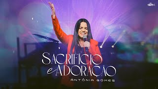 Antônia Gomes - Sacrifício e Adoração | Clipe Oficial