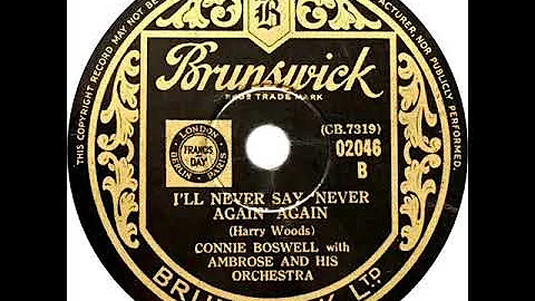 Connie Boswell (Ambrose) - I'll Never Say Never Ag...