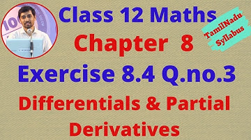 Class 12 Maths CHAPTER 8 – Differentials and Partial Derivatives Exercise 8.4 Q.No.3 TN New Syllabus