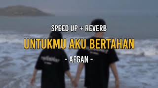 Untukmu aku bertahan - Afgan (Speed up)