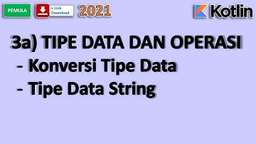 Belajar Kotlin Pemula 3a Tipe Data & Operasi - Konversi Tipe Data & Operasi, TIpe Data String
