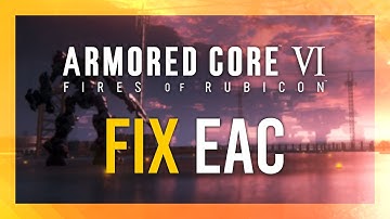 Fix Easy Anti Cheat Errors in Armored Core 6: Fires Of Rubicon