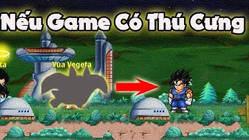 Ngọc Rồng Online - Nếu Game Ngọc Rồng Có Up Thú Cứng Thì Sao Nhỉ ? Jenki Official !