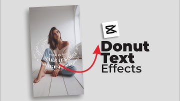 CapCut Advanced Text Tutorial: How to Make Donut Text Animation