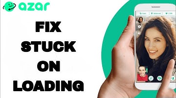 How To Fix And Solve Stuck On Loading On Azar App | Easy Fix