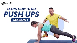 Learn How To Do Push Ups - Session 1 | Upper Body Workout | Push Up Workout For Beginners | CultFit