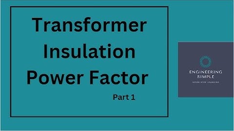 Transformer Insulation Power Factor | Part 1