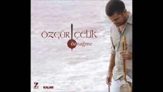 Özgür Çelik - İsimsiz (Öznağme Albümünden)