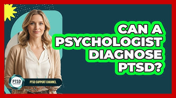 Can a Psychologist Diagnose PTSD?