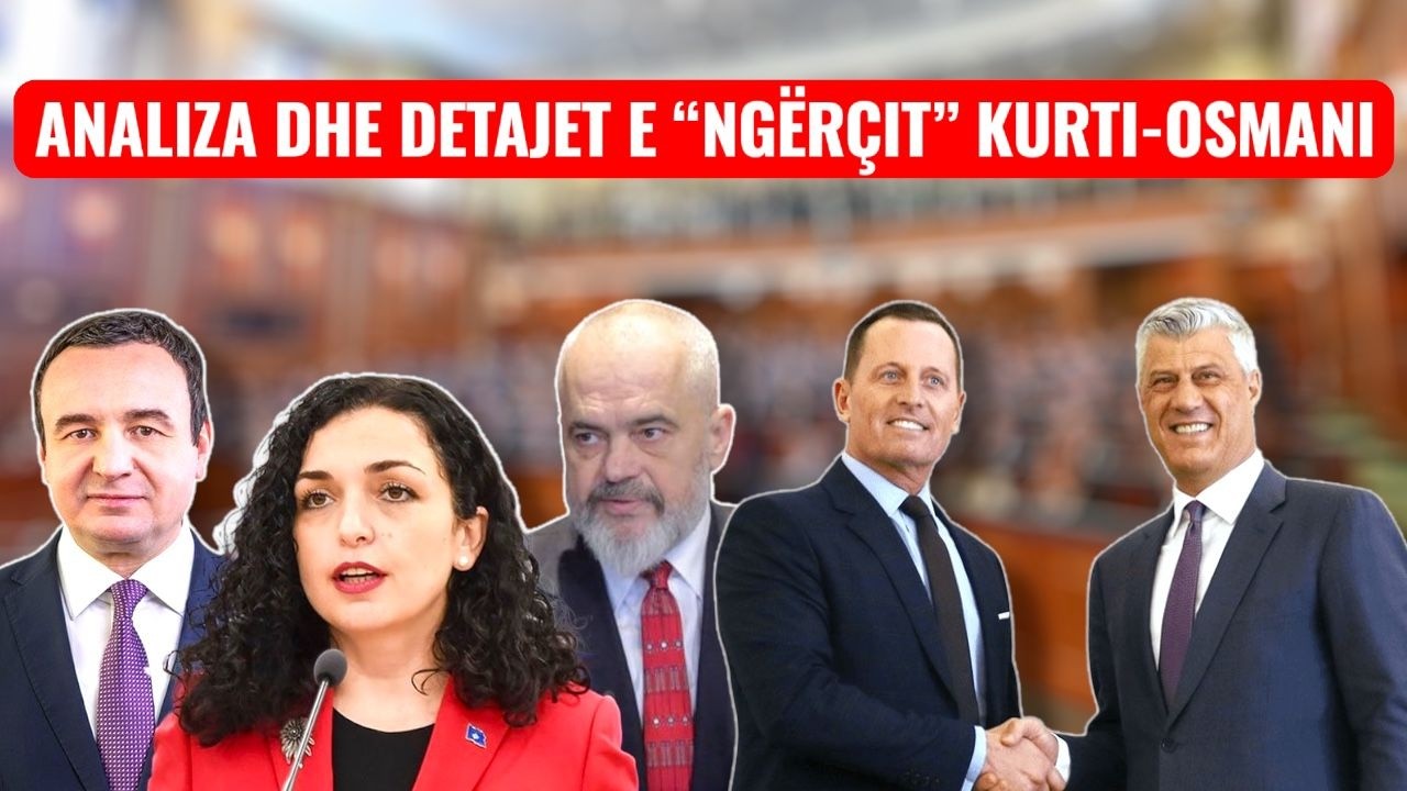 “Grenell paralajmëroi lirimin e Thaçit…” Analiza: Rama ndikoi në “sherrin” Kurti-Osmani