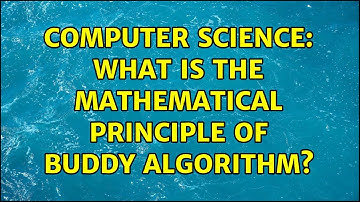 Computer Science: What is the mathematical principle of buddy algorithm?