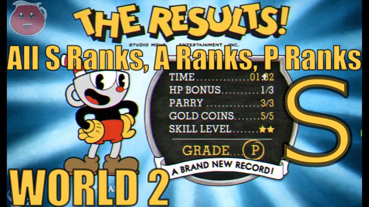 CUPHEAD W2 GAMEPLAY WALKTHROUGH! All S Rank, A Rank, & Pacifist Levels