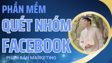 Phần Mềm Quét Nhóm Facebook Theo Từ Khoá, Không Kiểm Duyệt| Phần Mềm Quét Group Facebook