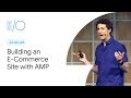 How to Build an E-Commerce Site with AMP (Google I/O'19)