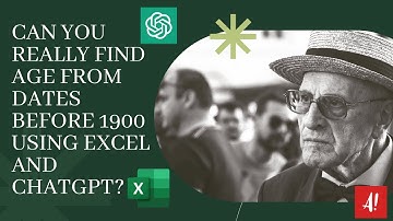 ChatGPT:Can You Really Find AGE FROM DATEs before 1900 USING #excel AND #CHATGPT?