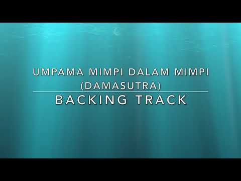 Umpama Mimpi Dalam Mimpi (Damasutra) - Backing Track