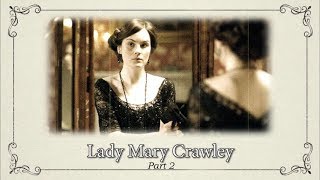 Character Documentaries: Lady Mary Crawley, Part 2 || Downton Abbey Special Features Bonus Video