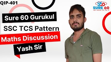 QIP 401 Maths discussion || Yash sir || SSC Previous Paper || TCS Pattern || Sure 60 Gurukul