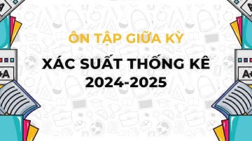 Ôn Tập Giữa Kỳ Môn Xác Suất Thống Kê HK2 2024-2025 (UIT)