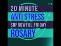 20 Minute Rosary - FRIDAY - Sorrowful - ANTI STRESS