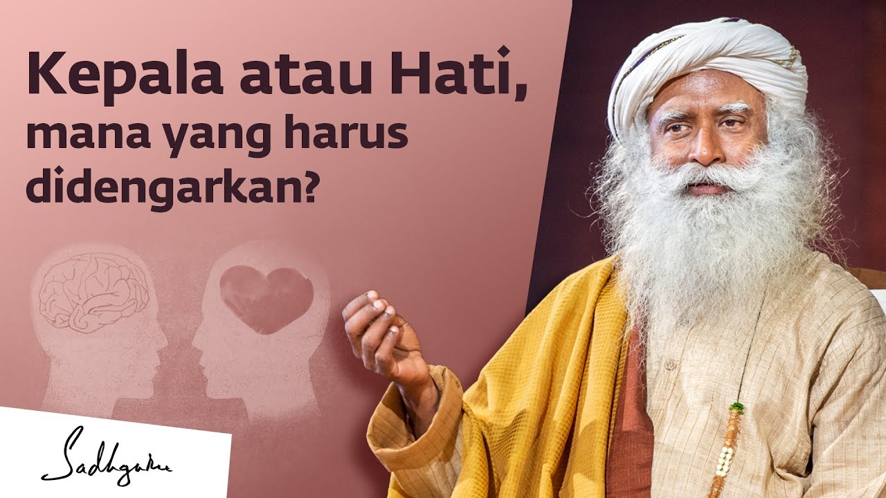 Kepala atau Hati, mana yang harus didengarkan? Sadhguru.