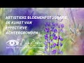 De kunst van effectieve achtergronden - Masterclass Artistieke Bloemenfotografie