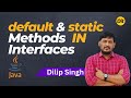 default Methods in Interfaces | static methods in Interfaces | JAVA | Dilip Singh