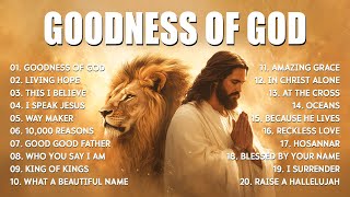 Best Worship Songs - Goodness Of God, Nonstop Hillsong Worship Songs Playlist, Top Christian Music