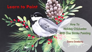 Learn to Paint One Stroke - Relax and Paint With Donna - Holiday Chickadee | Donna Dewberry 2022