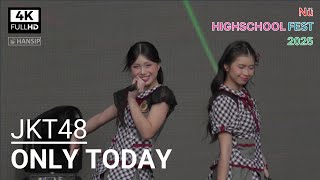 [4K] JKT48 - ONLY TODAY | HIGHSCHOOL FEST 2025 | PIK 2 | 20251123 | HANSIP CAM