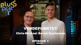 Vendepunktet - Chris-Michael Børud Gustavsen | Plussprat sesong 7, episode 1