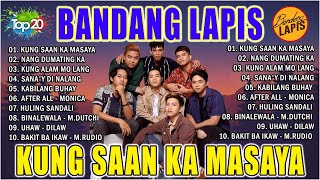 BANDANG LAPIS Wish 107.5 Nonstop  Bandang Lapis Songs 2024 | KUNG SAAN KA MASAYA, SANA'Y DI NALANG