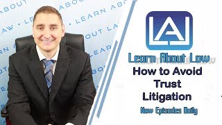 How to Avoid Trust Litigation | Learn About Law