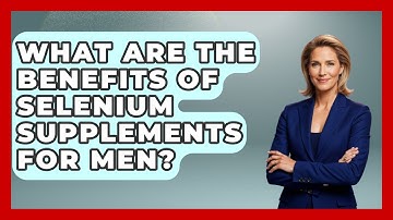 What Are The Benefits Of Selenium Supplements For Men? - Pharmaceutical Insights