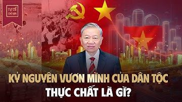Kỷ Nguyên Vươn Mình Của Dân Tộc Việt Nam Thực Chất Là Gì?