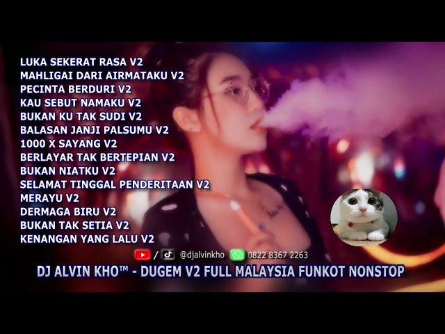 DJ ALVIN KHO™ - DUGEM V2 FULL MALAYSIA FUNKOT NONSTOP class=