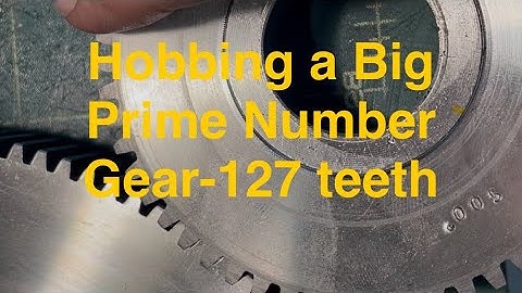 Cutting a 127 tooth Gear on the Hobbing Machine
