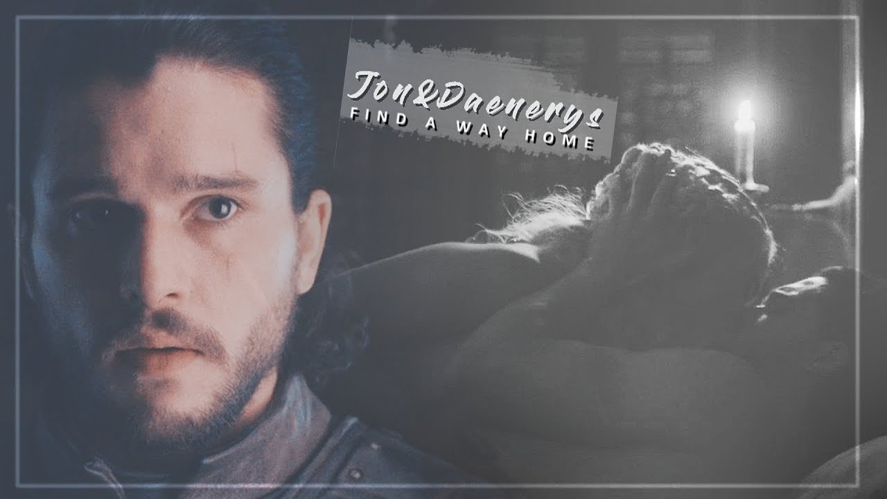 Jon & Daenerys | Find a way home