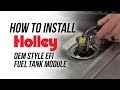 How To Install Holley's 255 LPH OEM Style EFI Fuel Tank Module