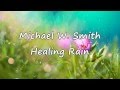 Michael W. Smith - Healing Rain [with lyrics]