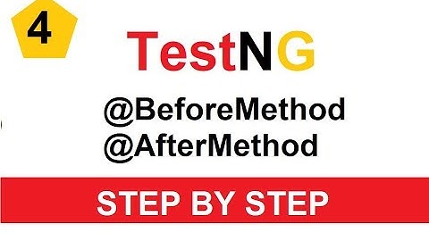 Tutorial 4 - TestNG @BeforeMethod @AfterMethod annotations