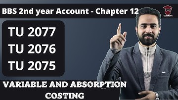 Variable and Absorption Costing || BBS 2nd Year Account Chapter 12 || TU Solutions 2077, 2076, 2075
