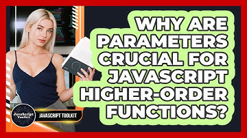 Why Are Parameters Crucial For JavaScript Higher-order Functions? - JavaScript Toolkit
