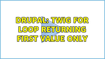 Drupal: TWIG for loop returning first value only