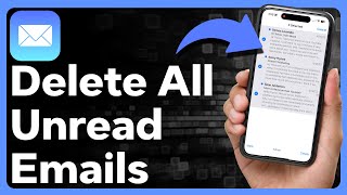 How To Delete All Unread Emails On iPhone