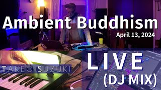 Ambient Buddhism LIVE (DJ Set) April 13, 2024 | Japanese ambient music, Buddhism