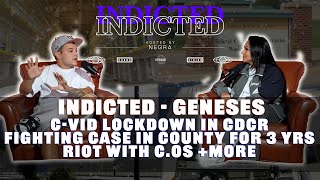 Indicted - Geneses - C-Vid Lockdown In Cdcr Fighting Case In County For 3 Yrs Riot With Cos More