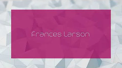 Frances Larson - appearance